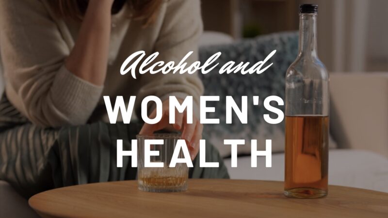 Alcohol and Women's Health