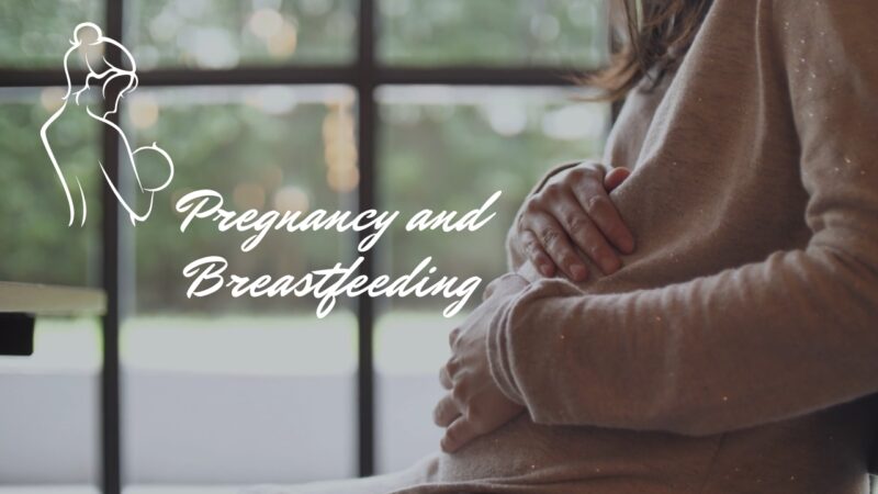 Pregnancy and Breastfeeding